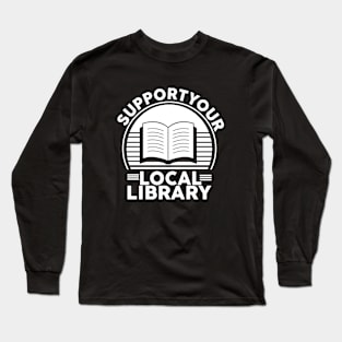 support your local library Long Sleeve T-Shirt